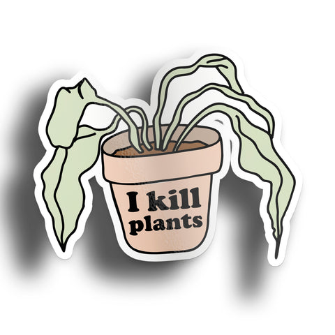 I Kill Plants Sticker