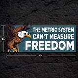 The Metric System Can't Measure Freedom Bumper Sticker