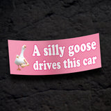 A Silly Goose Drives This Car Bumper Sticker