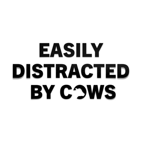 Easily Distracted By Cows Decal