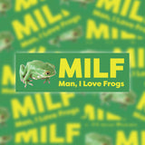 MILF Man, I love Frogs Bumper Sticker