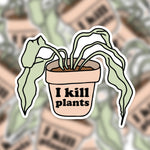 I Kill Plants Sticker
