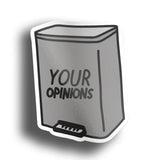 Your Opinions Sticker